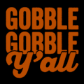 Gobble Gobble Y'all 01