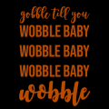 Gobble Till You Wobble Baby Wobble