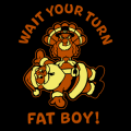 Wait Your Turn Fat Boy