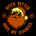 Bitch Better have my Cookies 01