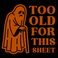Too Old for this Sheet