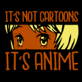 It's Not Cartoons It's Anime