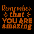 Remember That You Are Amazing 01