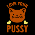 Love Your Pussy