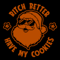 Bitch Better have my Cookies 02