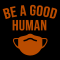 Be A Good Human