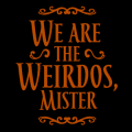We are the Weirdos Mister