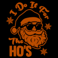 Santa I Do it for the Hos