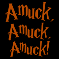 Amuck Amuck Amuck