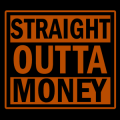 Straight Outta Money